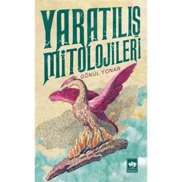 Yaratılış Mitolojileri - Gönül Yonar