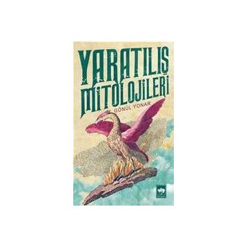 Yaratılış Mitolojileri - Gönül Yonar