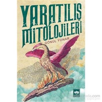 Yaratılış Mitolojileri - Gönül Yonar