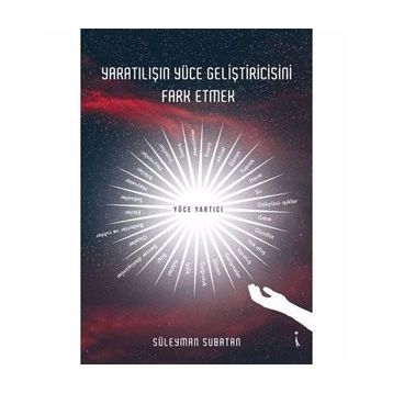 Yaratılışın Yüce Geliştiricisini Fark Etmek - Süleyman Subatan