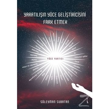 Yaratılışın Yüce Geliştiricisini Fark Etmek - Süleyman Subatan