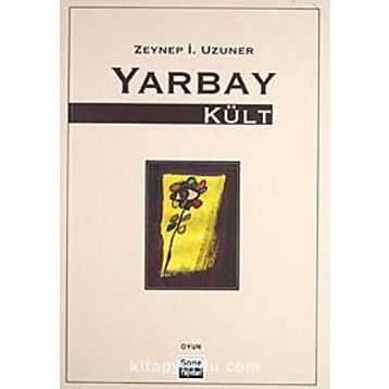 YARBAY KÜLT - ZEYNEP İ. UZUNER