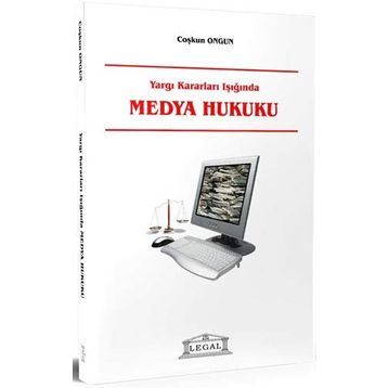 YARGI KARARLARI IŞIĞINDA MEDYA HUKUKU - COŞKUN ONGUN