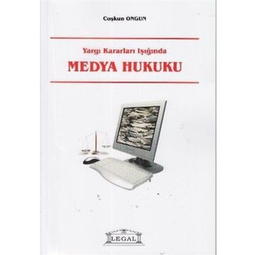YARGI KARARLARI IŞIĞINDA MEDYA HUKUKU - COŞKUN ONGUN