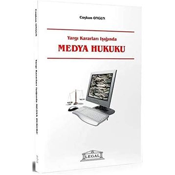 YARGI KARARLARI IŞIĞINDA MEDYA HUKUKU - COŞKUN ONGUN