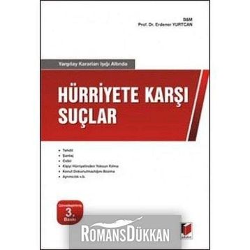 YARGITAY KARARLARI IŞIĞI ALTINDA HÜRRİYET KARŞI SUÇLAR - ERDENER YURTCAN