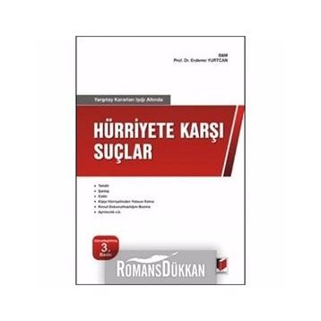 YARGITAY KARARLARI IŞIĞI ALTINDA HÜRRİYET KARŞI SUÇLAR - ERDENER YURTCAN