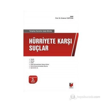 YARGITAY KARARLARI IŞIĞI ALTINDA HÜRRİYET KARŞI SUÇLAR - ERDENER YURTCAN