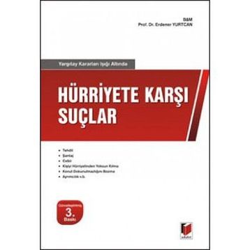 YARGITAY KARARLARI IŞIĞI ALTINDA HÜRRİYET KARŞI SUÇLAR - ERDENER YURTCAN