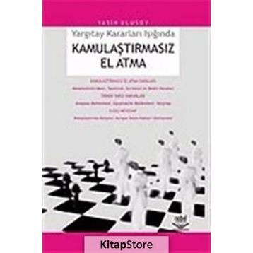 YARGITAY KARARLARI IŞIĞINDA KAMULAŞTIRMASIZ EL ATMA - YASIN ULUSOY
