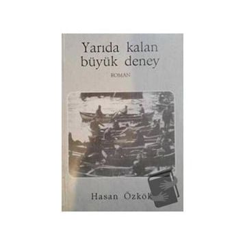 Yarıda Kalan Büyük Deney - Hasan Özkök