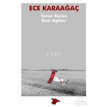 Yarım Kalan Bazı Aşklar - Ece Karaağaç