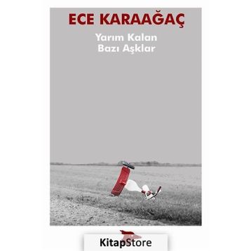 Yarım Kalan Bazı Aşklar - Ece Karaağaç