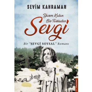 Yarım Kalan Bir Türküdür Sevgi - Sevim Kahraman