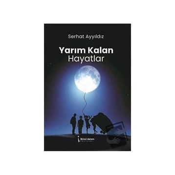 Yarım Kalan Hayatlar - Serhat Ayyıldız