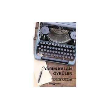 Yarım Kalan Öyküler - Erdal Arslan