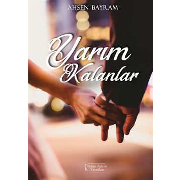 Yarım Kalanlar - Ahsen Bayram