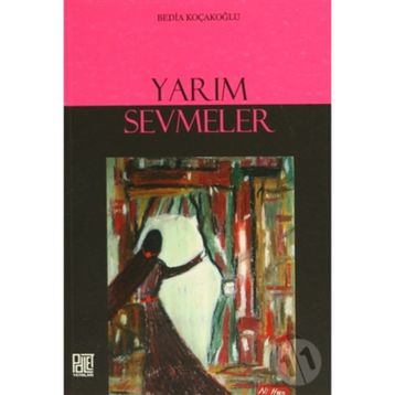 YARIM SEVMELER - BEDIA KOÇAKOĞLU