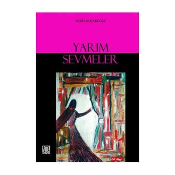 YARIM SEVMELER - BEDIA KOÇAKOĞLU