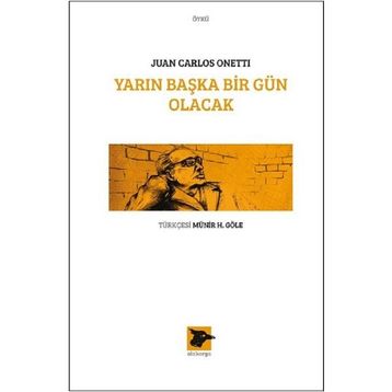 Yarın Başka Bir Gün Olacak - Juan Carlos Onetti