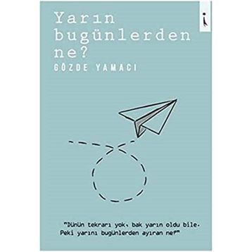 Yarın Bugünlerden Ne? - Gözde Yamacı