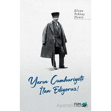 Yarın Cumhuriyeti İlan Ediyoruz! - Elvan Pektaş Deniz