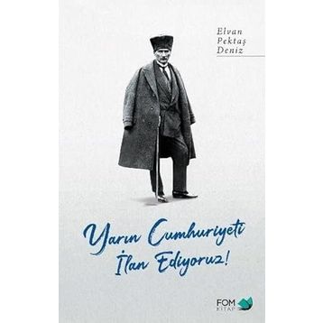 Yarın Cumhuriyeti İlan Ediyoruz! - Elvan Pektaş Deniz