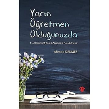Yarın Öğretmen Olduğunuzda - Ahmed Ürkmez