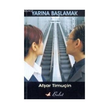 YARINA BAŞLAMAK - AŞFAR TİMUÇİN