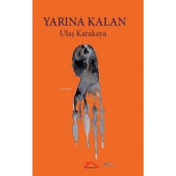 Yarına Kalan - Ulaş Karakaya