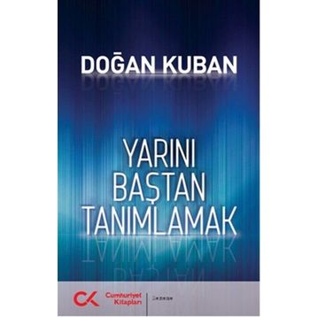 Yarını Baştan Tanımlamak - Doğan Kuban