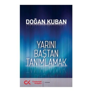 Yarını Baştan Tanımlamak - Doğan Kuban
