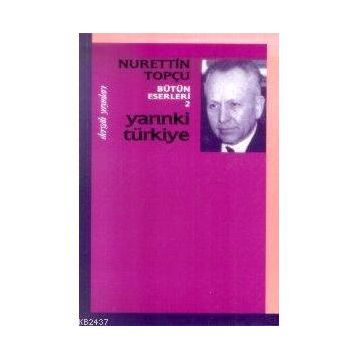 YARINKİ TÜRKİYE - NURETTIN TOPÇU