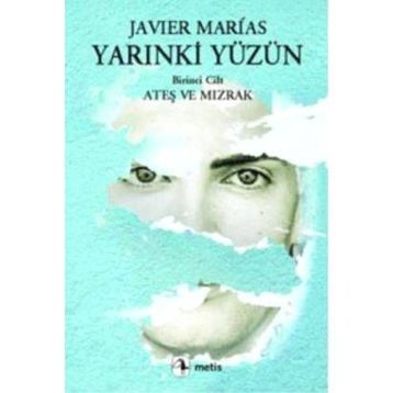 YARINKİ YÜZÜN 1. CILT: ATEŞ VE MIZRAK - JAVIER MARIAS