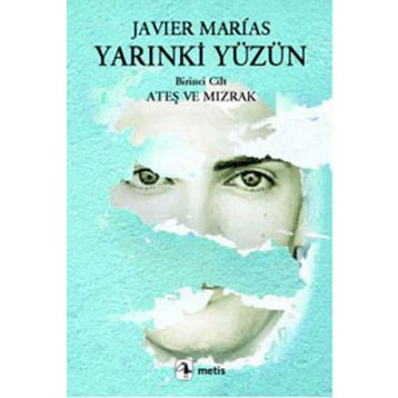 YARINKİ YÜZÜN 1. CILT: ATEŞ VE MIZRAK - JAVIER MARIAS