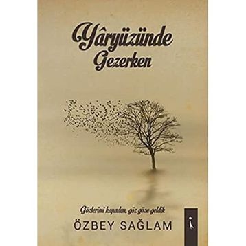 Yaryüzünde Gezerken - Özbey Sağlam