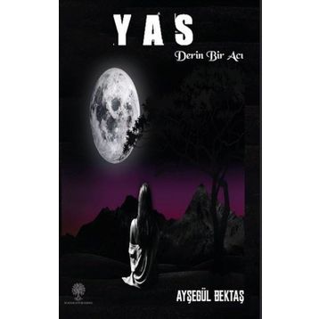 Yas - Derin Bir Acı - Ayşegül Bektaş