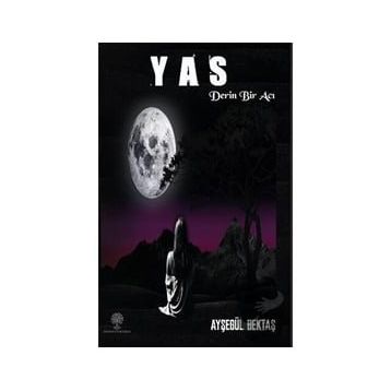 Yas - Derin Bir Acı - Ayşegül Bektaş