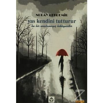 YAS KENDINI TUTTURUR - NURAY PEKDEMIR