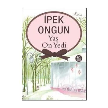 YAŞ ON YEDI - İPEK ONGUN