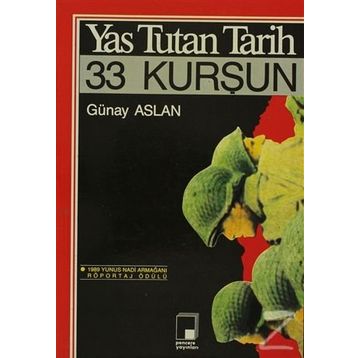 YAS TUTAN TARIH, 33 KURŞUN - GÜNAY ASLAN