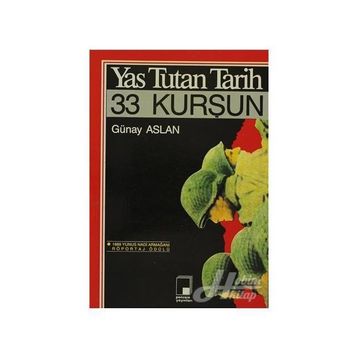 YAS TUTAN TARIH, 33 KURŞUN - GÜNAY ASLAN