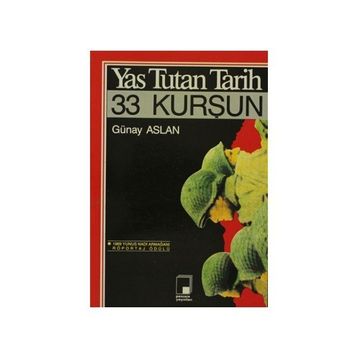 YAS TUTAN TARIH, 33 KURŞUN - GÜNAY ASLAN