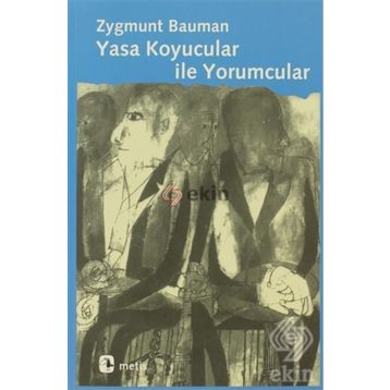 YASA KOYUCULAR İLE YORUMCULAR MODERNITE, POSTMODERNITE VE ENTELEKTÜELLER ÜZERİNE - ZYGMUNT BAUMAN