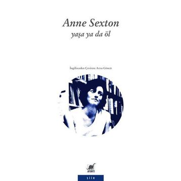 Yaşa Ya Da Öl - Anne Sexton