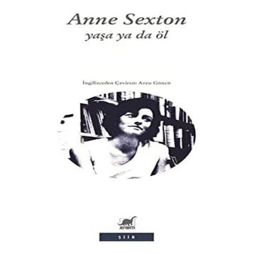 Yaşa Ya Da Öl - Anne Sexton