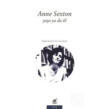 Yaşa Ya Da Öl - Anne Sexton