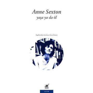 Yaşa Ya Da Öl - Anne Sexton