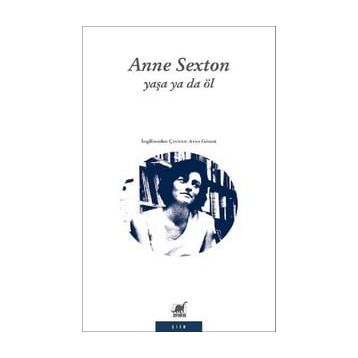 Yaşa Ya Da Öl - Anne Sexton