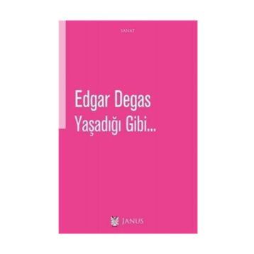 Yaşadığı Gibi - Edgar Degas